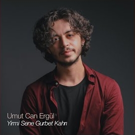 Umut Can Ergül&nbsp;Yirmi Sene Gurbet Kahrı