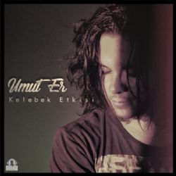 Umut Er&nbsp;Kelebek Etkisi