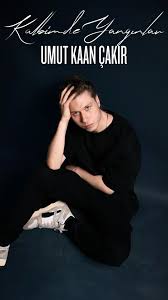 Umut Kaan Çakır&nbsp;Kalbimde Yangınlar