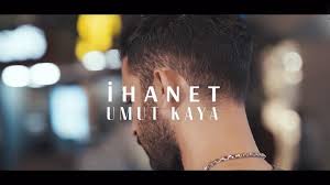 Umut Kaya&nbsp;İhanet