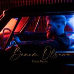 Umut Kerim&nbsp;Benim Olsana