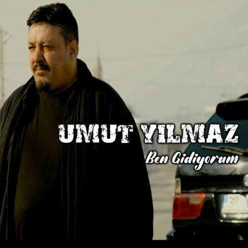 Umut Yılmaz&nbsp;Ben Gidiyorum