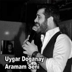 Uygar Doğanay&nbsp;Aramam Seni
