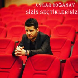 Uygar Doğanay&nbsp;Sizin Seçtikleriniz