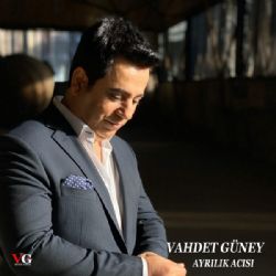 Vahdet Güney&nbsp;Ayrılık Acısı