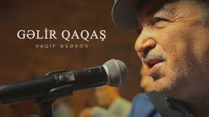 Vaqif Esedov&nbsp;Gelir Qaqaş