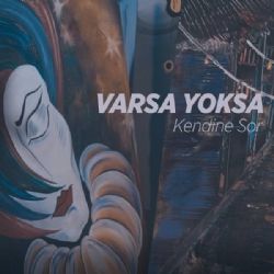 Varsa Yoksa&nbsp;Kendine Sor
