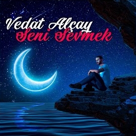 Vedat Alçay&nbsp;Seni Sevmek