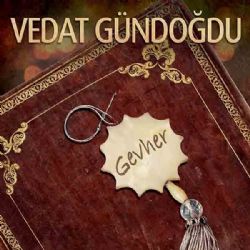 Vedat Gündoğdu&nbsp;Gevher