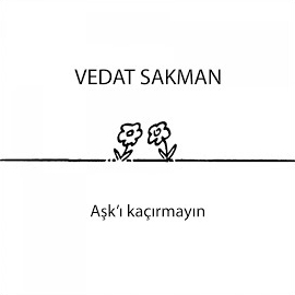 Vedat Sakman&nbsp;Aşkı Kaçırmayın