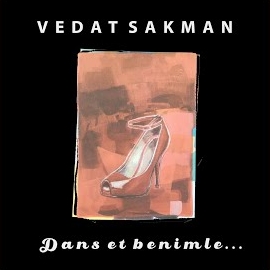 Vedat Sakman&nbsp;Dans Et Benimle