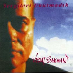 Vedat Sakman&nbsp;Sevgileri Unutmadık