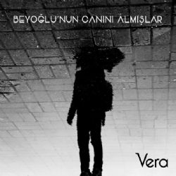 Vera&nbsp;Beyoğlunun Canını Almışlar