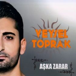 Veysel Toprak&nbsp;Aşka Zarar