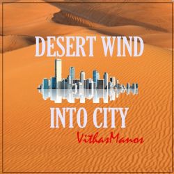 VithasManos&nbsp;Desert Wind Into City