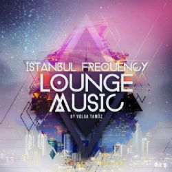 Volga Tamöz&nbsp;İstanbul Frequency Lounge Music