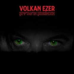 Volkan Ezer&nbsp;Şeytanın Şehrinden