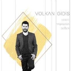 Volkan Gidiş&nbsp;Hayat Yaşamaya Değer
