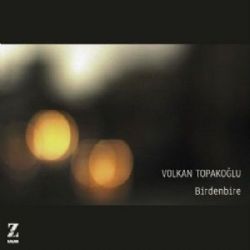 Volkan Topakoğlu&nbsp;Birdenbire