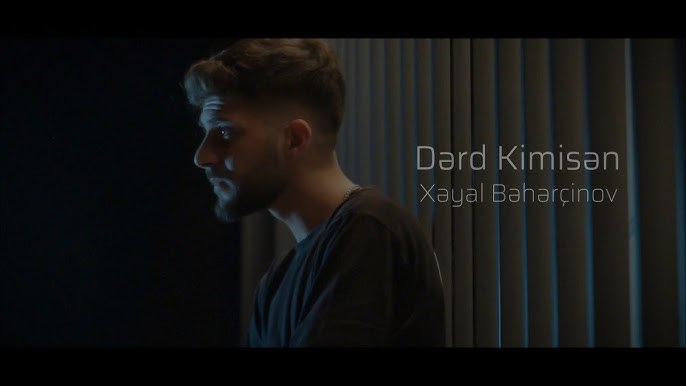 Xeyal Beherçinov&nbsp;Derd Kimisen
