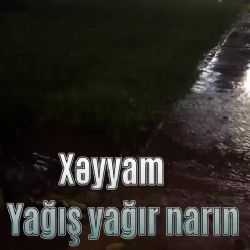 Xeyyam&nbsp;Yağış Yağır Narın