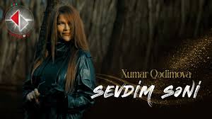Xumar Qedimova&nbsp;Sevdim Seni