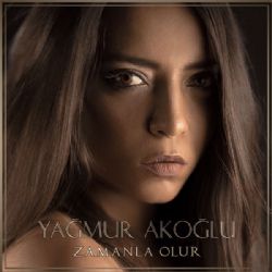 Yağmur Akoğlu&nbsp;Zamanla Olur