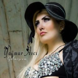 Yağmur Avcı&nbsp;Gelmiycem