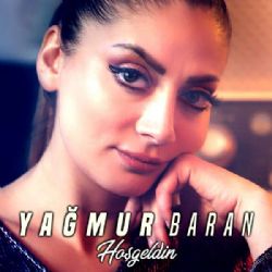 Yağmur Baran&nbsp;Hoşgeldin