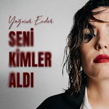 Yağmur Ender&nbsp;Seni Kimler Aldı