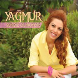 Yağmur&nbsp;Sensiz Olmuyor