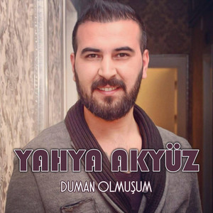 Yahya Akyüz&nbsp;Duman Olmuşum