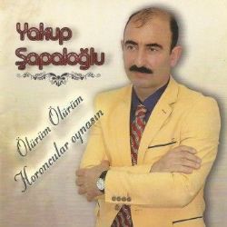 Yakup Şapaloğlu&nbsp;Ölürüm Ölürüm
