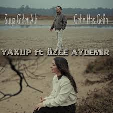 Yakup&nbsp;Suya Gider Allı Gelin Has Gelin