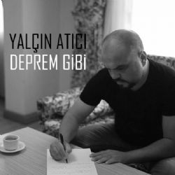 Yalçın Atıcı&nbsp;Deprem Gibi