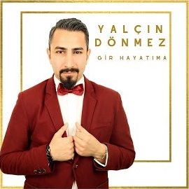 Yalçın Dönmez&nbsp;Gir Hayatıma