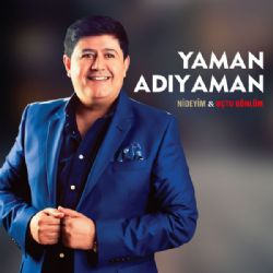 Yaman Adıyaman&nbsp;Nideyim