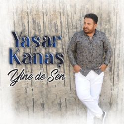 Yaşar Kanaş&nbsp;Yinede Sen