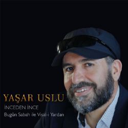Yaşar Uslu&nbsp;İnceden İnce
