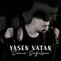 Yasen Vatan&nbsp;Canın Sağolsun