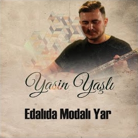 Yasin Yaşlı&nbsp;Edalıda Modalı Yar
