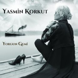 Yasmin Korkut&nbsp;Yorgun Gemi