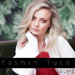Yasmin Yüce&nbsp;Geri Gelme