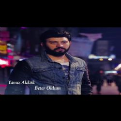 Yavuz Akkök&nbsp;Beter Oldum