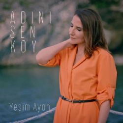 Yeşim Ayan&nbsp;Adını Sen Koy