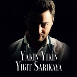 Yiğit Sarıkaya&nbsp;Yakın Yıkın