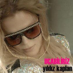 Yıldız Kaplan&nbsp;Uçabiliriz