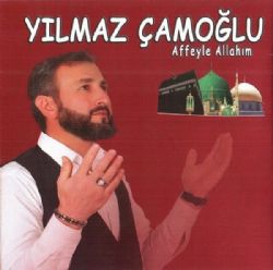 Yılmaz Çamoğlu&nbsp;Affeyle Allahım