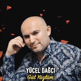 Yücel Dağcı&nbsp;Gül Yüzlüm
