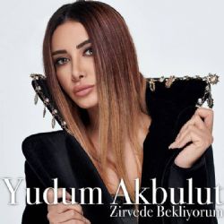 Yudum Akbulut&nbsp;Zirvede Bekliyorum